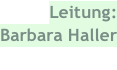 Leitung: Barbara Haller