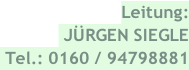 Leitung:  JÜRGEN SIEGLE  Tel.: 0160 / 94798881